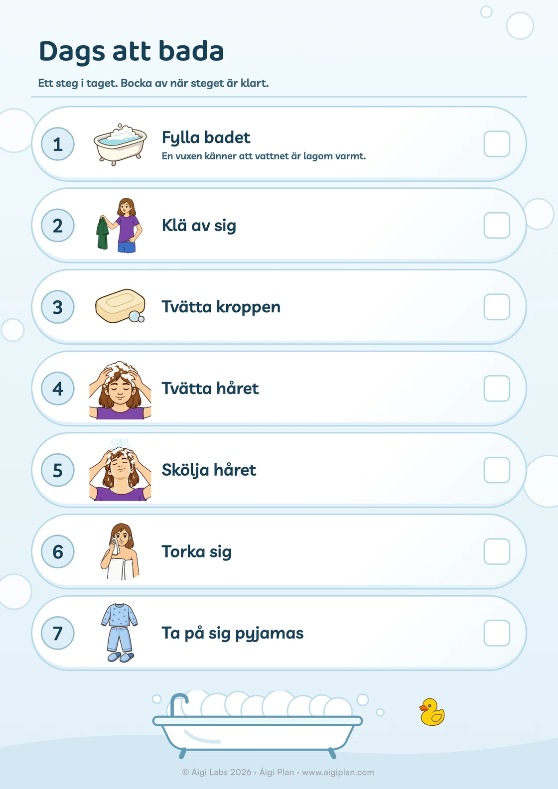 Bildstöd för bad: fylla badet, klä av sig, tvätta kroppen, tvätta håret, skölja håret, torka sig, ta på sig pyjamas.