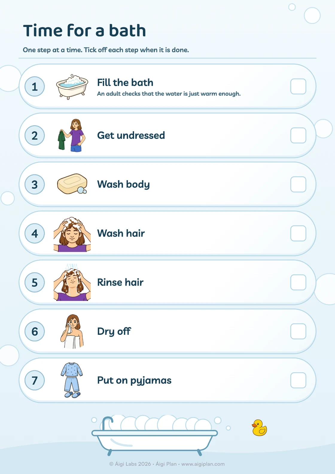 Bath time visual schedule: fill the bath, get undressed, wash body, wash hair, rinse hair, dry off, put on pyjamas.